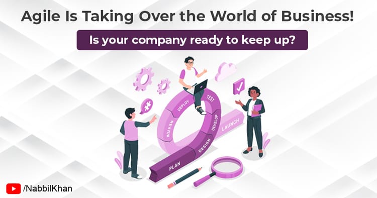 Agile Is Taking Over the World of Business! Is your company ready to keep up?